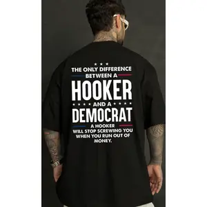 The Only Difference Between Hooker and Democrat T-Shirt, Funny Political Humor Graphic Tee, Unisex Streetwear Shirt Gift