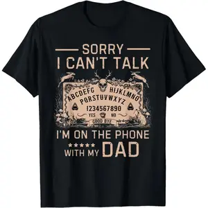[100% Cotton]Sorry I Can't Talk I'm On The Phone With My Dad Ouija Board T-Shirt Men Gifts