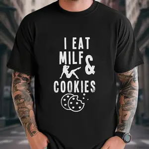 I Eat Milf & Cookies T-shirt, Basic Cotton Crewneck.
