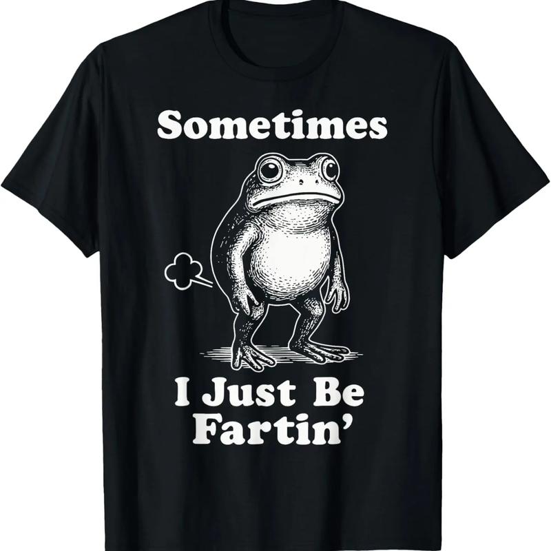 Sometimes I Just Be Fartin' Frog T-Shirt,Funny Gifts, Unisex Casual Top,Couple tees