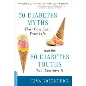 USED-50 Diabetes Myths That Can Ruin Your Life: And the 50 Diabetes Truths That Can Save It by Greenberg, Riva (Paperback)