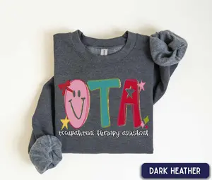 OTA Sweatshirt / Short Sleeve T-SHIRT , Occupational Therapy assistant, cute OT Assistant Gift, Therapist Appreciation Shirt