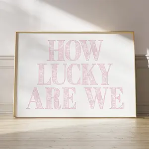 How lucky are we Grandmillennial print Pink horizontal Coquette room decor Dorm wall print Aesthetic girly wall art Typography Poster No Frame