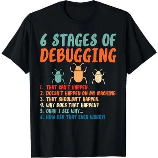 6 Stage Of Debugging t shirt Computer Programming Coding T-Shirt