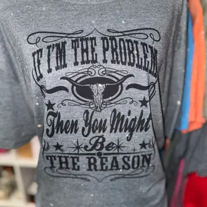 If I’m the Problem Tshirt