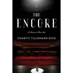 USED Book - The Encore: A Memoir in Three Acts by Tillemann-Dick, Charity (Paperback) - english