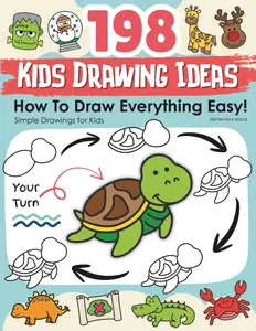 198 Kids Drawing Ideas: How to Draw Everything Easy; Simple Drawings for Kids