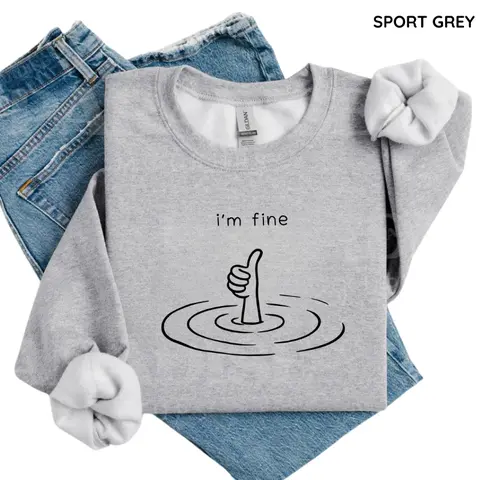 Vintage I'm Fine Sweatshirt/ T-shirt, Funny Sarcastic Sweater, Mental Health Humor Shirt, Drowning Graphic Tee, Sad Girl Aesthetic 2025 Gift