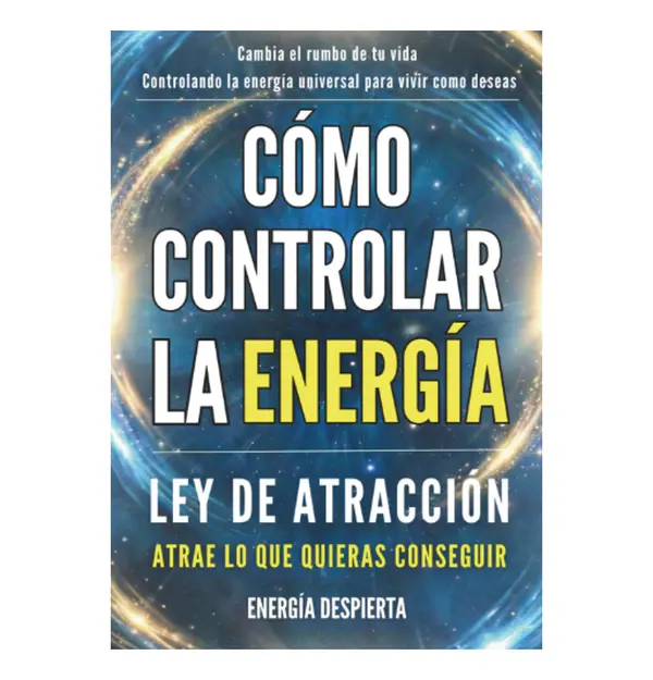 Cómo Controlar la Energía: Guía de Ley de Atracción, Manifestación y Autoayuda Espiritual para Elevar tu Vibración y Atraer Abundancia, Amor y Éxito (Spanish Edition) - Paperback Book