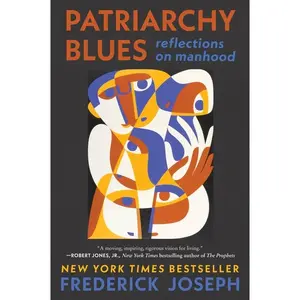 Patriarchy Blues: Reflections on Manhood by Frederick Joseph [Paperback Book]