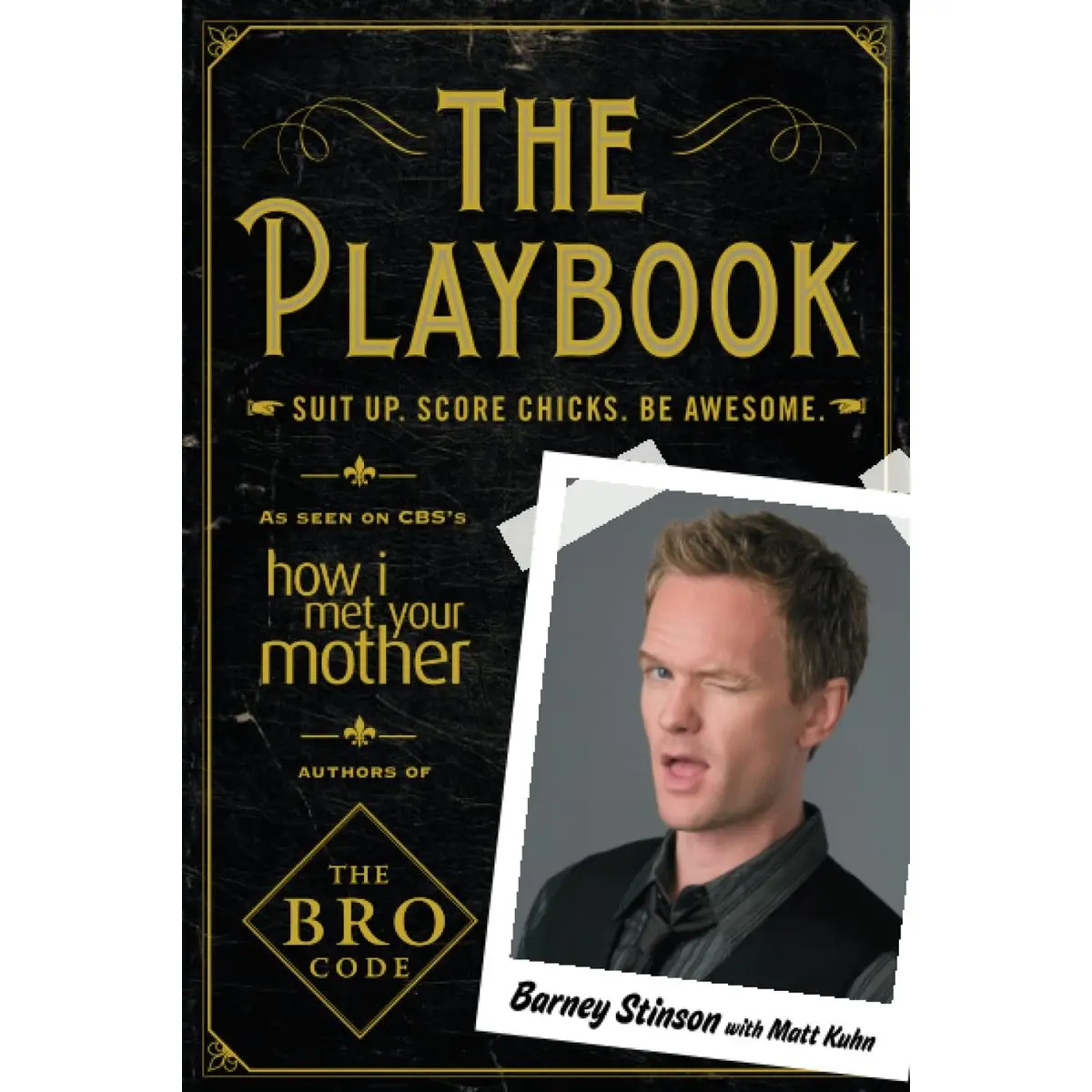 The Playbook: Suit up. Score chicks. Be awesome. (Bro Code) Paperback – October 5, 2010
