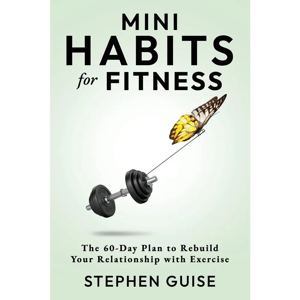 USED-Mini Habits for Fitness: The 60-Day Plan to Rebuild Your Relationship with Exercise by Guise, Stephen (Paperback)