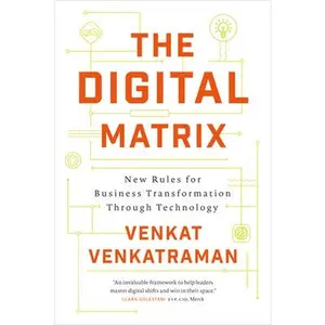 USED-The Digital Matrix: New Rules for Business Transformation Through Technology by Venkatraman, Venkat (Hardcover)