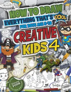 How to Draw Everything Cool for Boys Age 8-12:: Creative Kids 4, Easy Step-by-Step Guide, 350+ Sketches of Aliens, Robots, Pirates, Superheroes, ... Monster Trucks, for Gifts (CK Superheroes)