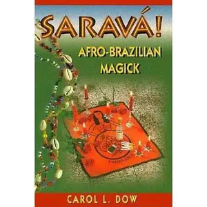 USED-Sarava! Afro-Brazilian Magick by Carol L. Dow (Paperback)