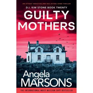 Guilty Mothers: An utterly addictive and nail-biting crime thriller (Detective Kim Stone) Paperback – May 21, 2024