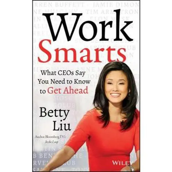 USED-Work Smarts: What Ceos Say You Need to Know to Get Ahead by Liu, Betty (Hardcover)