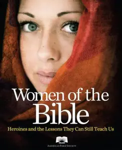 USED-American Bible Society Women of the Bible: Heroines and the Lessons They Can Still Teach Us by American Bible Society (Flexibound)