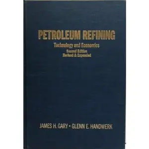 USED-Petroleum Refining: Technology and Economics by Gary, James H. & Handwerk, Glenn E. (Hardcover)