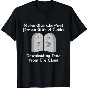 100% Cotton Moses Was The First Person With A Tablet Download From Cloud T-Shirt