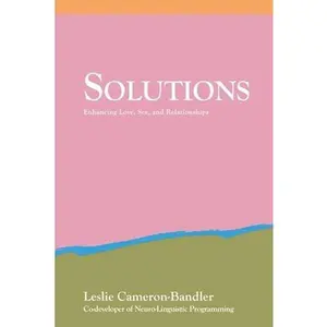 USED-Solutions: Enhancing Love, Sex, and Relationships by Cameron-Bandler, Leslie (Paperback)