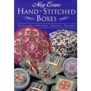 USED-Hand-Stitched Boxes: Plastic Canvas, Cross Stich, Embroidery, Patchwork by Meg Evans (Hardcover)