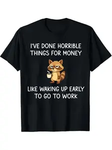 I've Done Horrible Things for Money, Raccoon, Funny, Jokes, Graphic, Casual, Round Neck, Quote T-Shirt, Streetwear