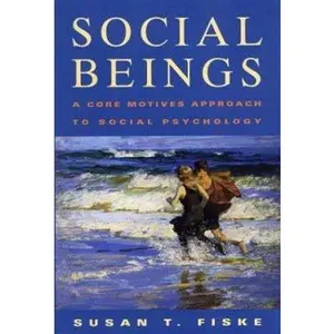 USED-Social Beings: A Core Motives Approach to Social Psychology by Susan T. Fiske (Paperback)
