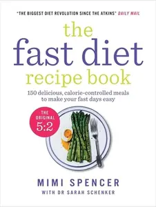 USED-The Fast Diet Recipe Book (The official 5:2 diet): 150 Delicious, Calorie-Controlled Meals to Make Your Fast Days Easy by Spencer, Mimi (Paperback)