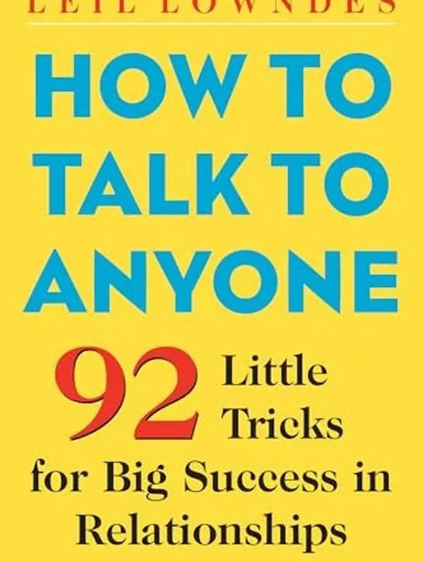 How to Talk to Anyone: 92 Little Tricks for Big Success in Relationships