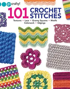 USED-101 Crochet Stitches-Textures Lace Granny Squares Motifs Colorwork Edgings by Go Crafty! (Paperback)