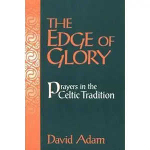 USED-Edge of Glory, the Prayers in the Celtic Tradition by David Adam (Paperback)
