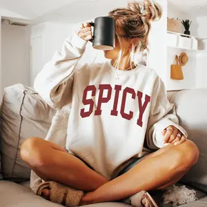 Spicy Crewneck Varsity Sweatshirt, Funny Sweatshirt, Gifted For Her, Sarcastic Sassy Shirt, Cute Sweatshirts For Women, Cozy Sweatshirt