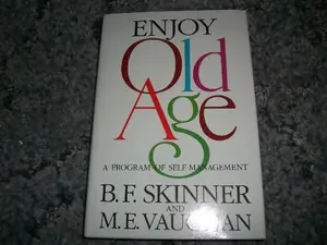 USED-Enjoy Old Age: A Program of Self-Management by B. F. Skinner (Hardcover)