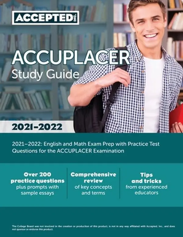 USED-ACCUPLACER Study Guide 2021-2022: English and Math Exam Prep with Practice Test Questions for the ACCUPLACER Examination by Accepted, Inc (Paperback)