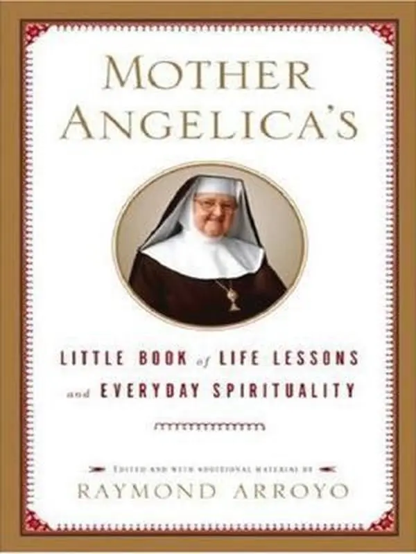 USED-Mother Angelica's Little Book of Life Lessons and Everyday Spirituality by Raymond Arroyo (Paperback)