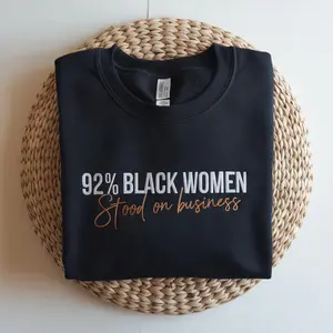 92 Percent Embroidered Sweatshirt, 92 Percent Statement T-shirt, 92 Percent Black Women Stood On Business, Pro Black Shirts,92 Percent Shirt