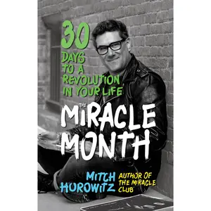 USED-The Miracle Month: 30 Days to a Revolution in Your Life by Horowitz, Mitch (Hardcover)