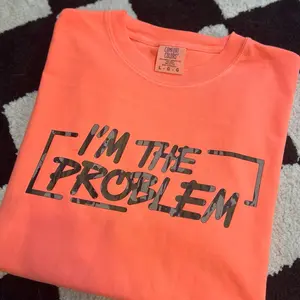 I’m the problem tee