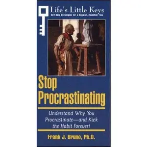USED-Stop Procrastinating: Understand Why You Procrastinate-And Kick the Habit Forever! (Life's Little Keys - Self-Help Strategies for a Healthier, Happier You) by Frank J. Bruno (Paperback)