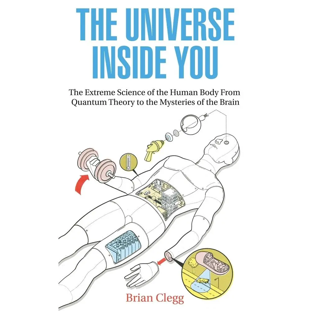USED Book - The Universe Inside You: The Extreme Science of the Human Body from Quantum Theory to the Mysteries of the Brain by Clegg, Brian (Paperback) - english