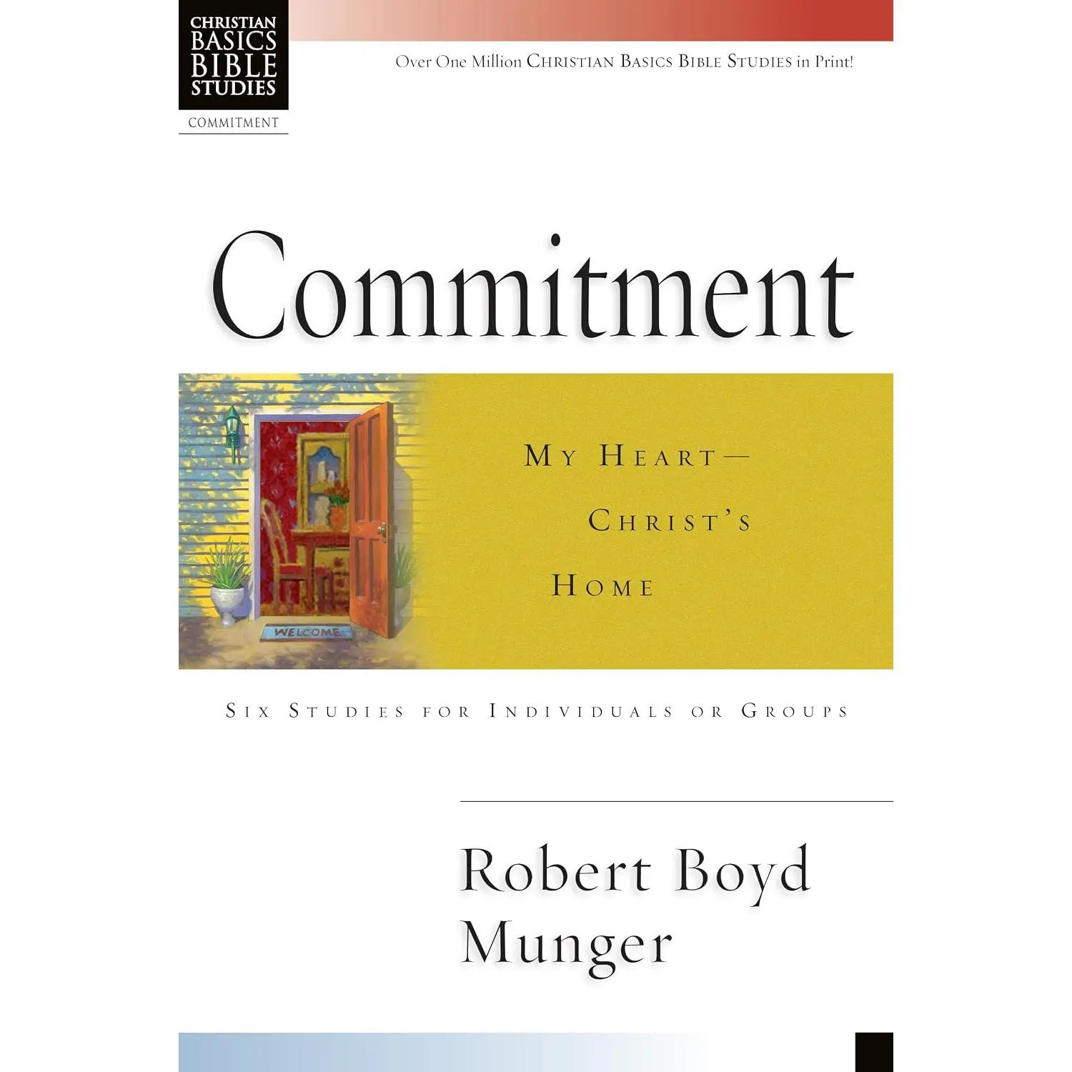 Commitment: My Heart--Christ's Home (Christian Basics Bible Studies)
