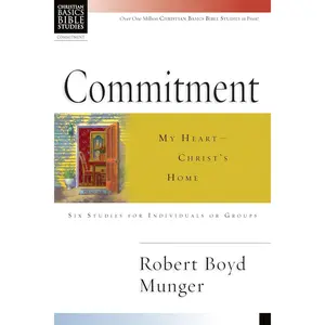 Commitment: My Heart--Christ's Home (Christian Basics Bible Studies)