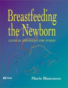 USED-Breastfeeding the Newborn: Clinical Strategies for Nurses by Marie Biancuzzo RN  MS  IBCLC (Hardcover)