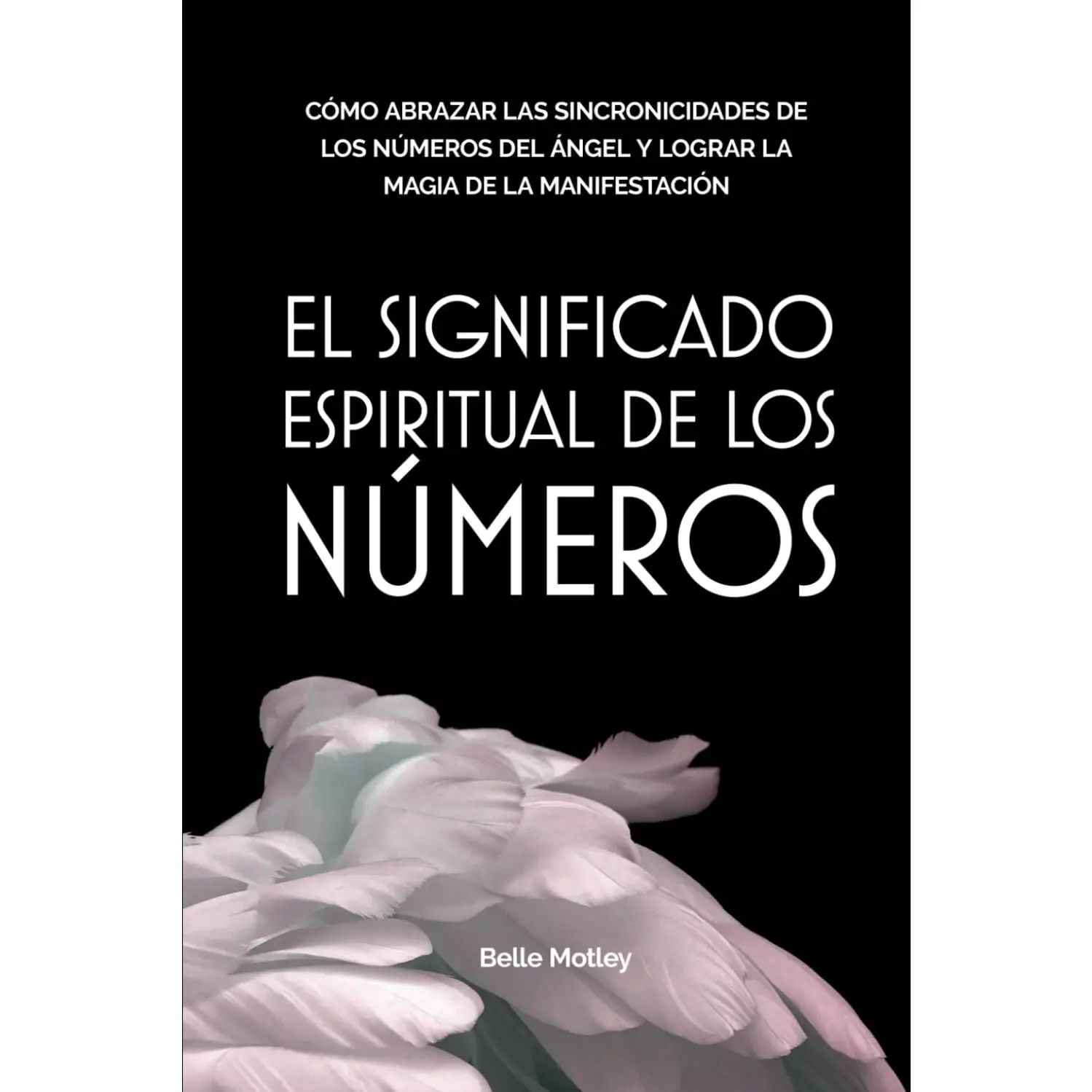 Belle Motley El Significado Espiritual De Los Numeros Spanish Edition 170 Pages Numerology Guidance For Manifestation And Healing