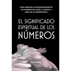 Belle Motley El Significado Espiritual De Los Numeros Spanish Edition 170 Pages Numerology Guidance For Manifestation And Healing