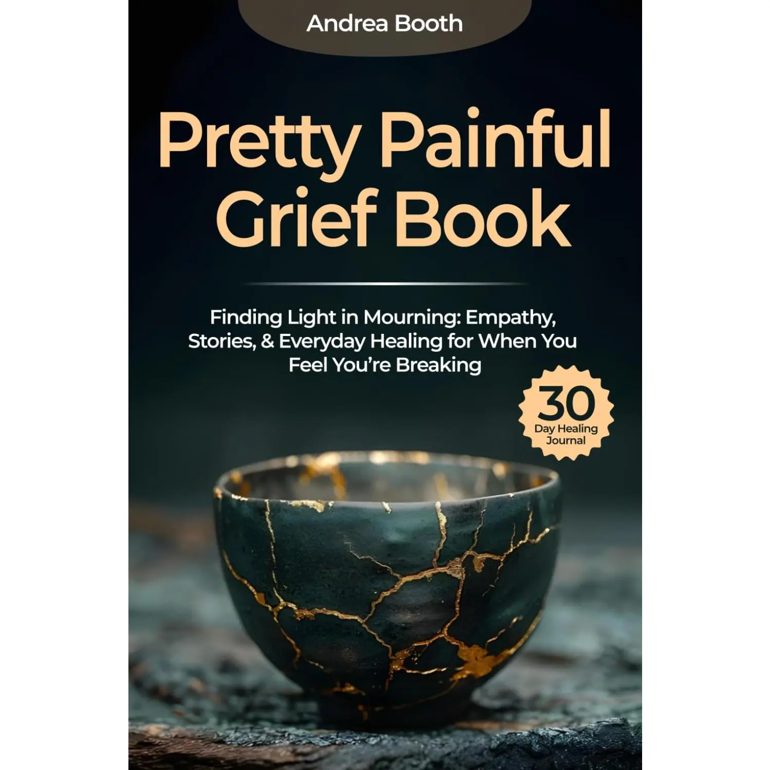 Pretty Painful Grief Book: Finding Light in Mourning: Empathy, Stories & Everyday Healing for When You Feel You're Breaking.