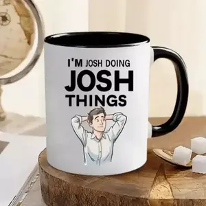 "I'M JOSH DOING JOSH THINGS", Ceramic coffee mug, Holiday Gift
