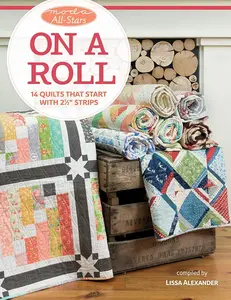 Craft & DIY Quilting Book, Moda All-Stars - On a Roll: 14 Quilt Projects That Start with 2.5-Inch Strips for Jelly Rolls