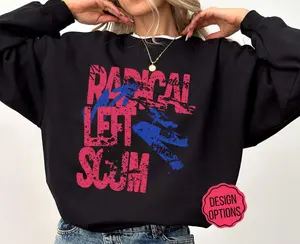Radical Left Scum Sweatshirt - Hoodie - TShirt: Grunge 90s Leftist Democrat Resist Shirt, Feminist Leftist Protest Sweater, Funny Democrat Tee, Liberal Statement Gift